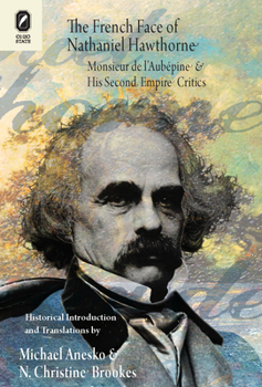 Paperback The French Face of Nathaniel Hawthorne: Monsieur de l'Aubépine and His Second Empire Critics Book