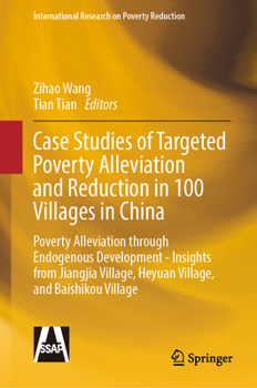 Hardcover Case Studies of Targeted Poverty Alleviation and Reduction in 100 Villages in China: Poverty Alleviation Through Endogenous Development - Insights fro Book