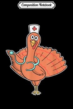 Composition Notebook: Thanksgiving Scrub Tops Women Turkey Nurse 3 Holiday Nursing  Journal/Notebook Blank Lined Ruled 6x9 100 Pages