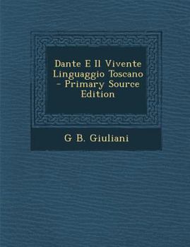 Paperback Dante E Il Vivente Linguaggio Toscano [Italian] Book