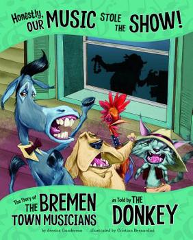 Paperback Honestly, Our Music Stole the Show!: The Story of the Bremen Town Musicians as Told by the Donkey Book