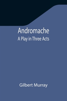 Paperback Andromache: A Play in Three Acts Book