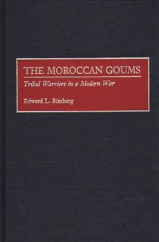 Hardcover The Moroccan Goums: Tribal Warriors in a Modern War Book