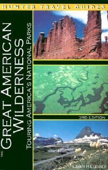 Paperback The Great American Wilderness: Touring America's National Parks Book