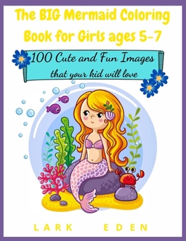 Paperback The BIG Mermaid Coloring Book for Girls ages 5-7: 200 Cute and Fun Images that your kid will love Book