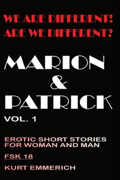 We are different! Are we different? Marion & Patrick, Erotic Short Story for Women and Men fsk 18+ uncensored Hardcor: History Kindle, promotes erotic