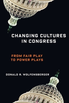 Hardcover Changing Cultures in Congress: From Fair Play to Power Plays Book