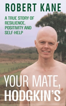 Paperback Your Mate, Hodgkin's: A true story of resilience, positivity and self-help Book