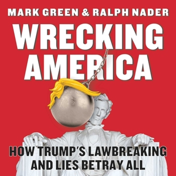 Paperback Wrecking America: How Trump's Lawbreaking and Lies Betray All Book