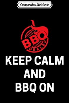 Composition Notebook: keep calm and BBQ on grill barbecue smoker watersmoker gift  Journal/Notebook Blank Lined Ruled 6x9 100 Pages
