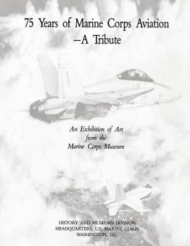 75 Years of Marine Corps Aviation - A Tribute