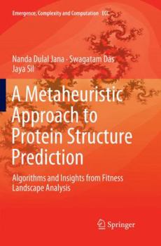 Paperback A Metaheuristic Approach to Protein Structure Prediction: Algorithms and Insights from Fitness Landscape Analysis Book