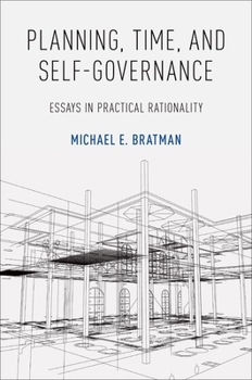 Paperback Planning, Time, and Self-Governance: Essays in Practical Rationality Book