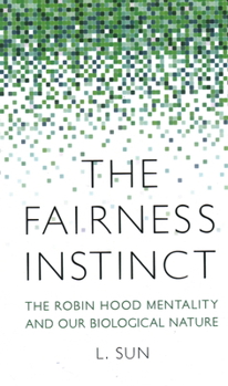 Hardcover Fairness Instinct: The Robin Hood Mentality and Our Biological Nature Book