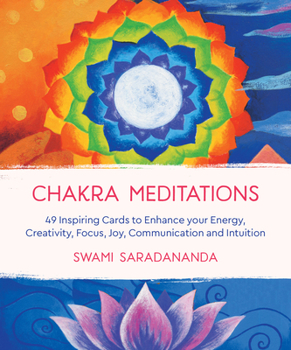 Cards Chakra Meditations: 49 Inspiring Cards to Enhance Your Energy, Creativity, Focus, Joy, Communication and Intuition Book
