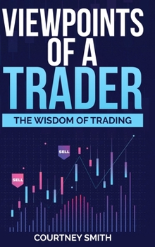 Hardcover Viewpoints of a Trader: The Wisdom of Trading Book