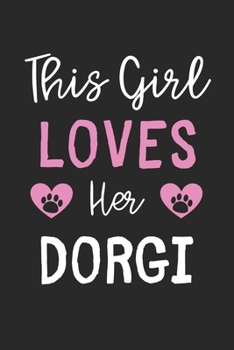 This Girl Loves Her Dorgi: Lined Journal, 120 Pages, 6 x 9, Funny Dorgi Gift Idea, Black Matte Finish (This Girl Loves Her Dorgi Journal)