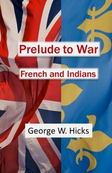Paperback Prelude to War: French and Indians Book