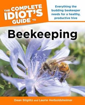 Paperback The Complete Idiot's Guide to Beekeeping: Everything the Budding Beekeeper Needs for a Healthy, Productive Hive Book