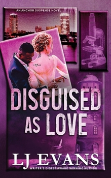 Disguised as Love: An Enemies-to-Lovers Romance (The Anchor Suspense Novels) - Book #3 of the Anchor Suspense