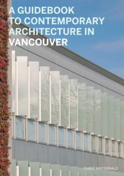 Paperback A Guidebook to Contemporary Architecture in Vancouver Book