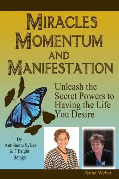 Paperback Miracles Momentum & Manifestation: Unleash the Secret Powers to Having the Life You Desire: Momentum Through Manifesting and Miracles Book