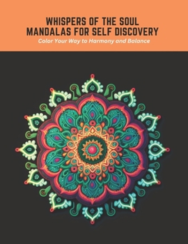 Paperback Whispers of the Soul Mandalas for Self Discovery: Color Your Way to Harmony and Balance Book