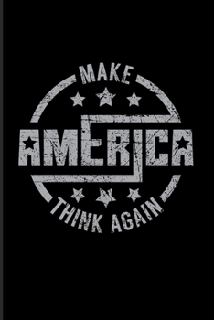 Paperback Make America Think Again: Funny Politic Quotes 2020 Planner - Weekly & Monthly Pocket Calendar - 6x9 Softcover Organizer - For Political Sarcasm Book