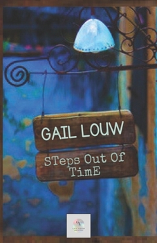 Steps Out of Time (Gail Louw Series of Plays)