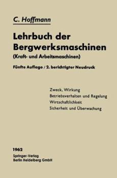 Paperback Lehrbuch Der Bergwerksmaschinen: Kraft- Und Arbeitsmaschinen [German] Book