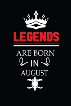 Paperback Legends Are Born In August: This wonderful Birthday Notebook For Legends Who Born In August. Cute Cream Paper 6*9 Inch With 100 Pages Notebook For Book