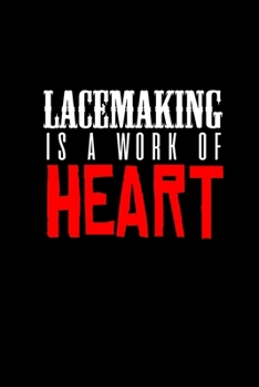 Lacemaking Is A Work Of Heart: Hangman Puzzles | Mini Game | Clever Kids | 110 Lined Pages | 6 X 9 In | 15.24 X 22.86 Cm | Single Player | Funny Great Gift
