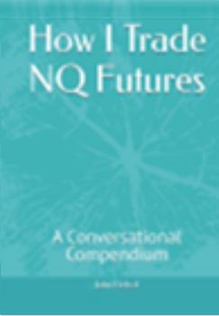 Hardcover How I Trade NQ Futures: A Conversational Compendium Book