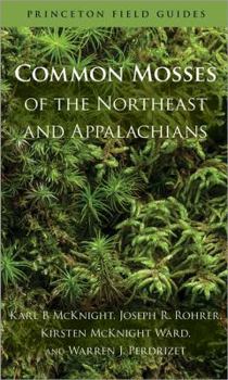 Common Mosses of the Northeast and Appalachians - Book  of the Princeton Field Guides