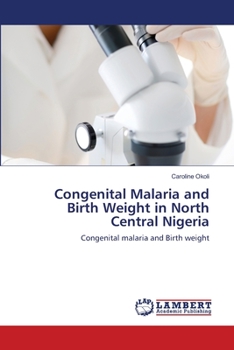 Paperback Congenital Malaria and Birth Weight in North Central Nigeria Book