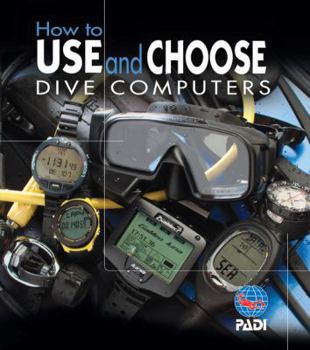 How to USE and CHOOSE DIVE COMPUTERS (2009, Paperback)