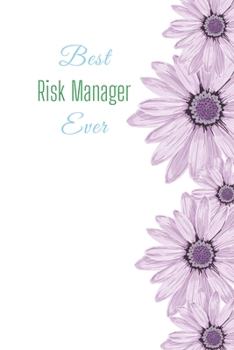 Best Risk Manager Ever: Funny Gift Journal Lined Fun&Gag Quote Notebook Diary Cute Gag Gifts For Officer Women Men Mom Dad Coworker Boss Lady Nurse