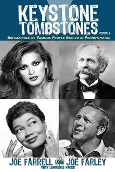 Paperback Keystone Tombstones - Volume 4: Biographies of Famous People Buried in Pennsylvania Book