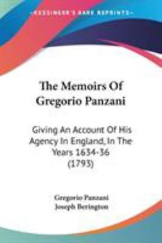 Paperback The Memoirs Of Gregorio Panzani: Giving An Account Of His Agency In England, In The Years 1634-36 (1793) Book