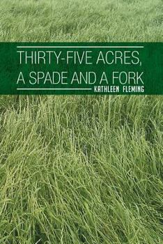 Paperback Thirty-Five Acres, a Spade and a Fork Book