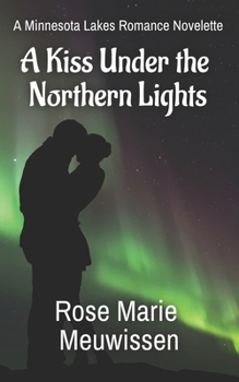 Paperback A Kiss Under the Northern Lights: A Minnesota Lakes Romance Novelette Book