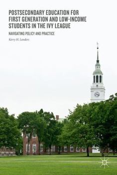 Hardcover Postsecondary Education for First-Generation and Low-Income Students in the Ivy League: Navigating Policy and Practice Book