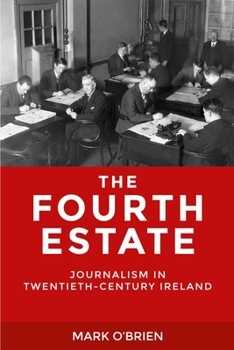 Paperback The Fourth Estate: Journalism in Twentieth-Century Ireland Book