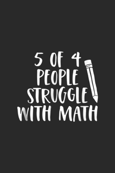 5 of 4 People Struggle With Math: 5 of 4 People Struggle With Math Teacher for Men Women Journal/Notebook Blank Lined Ruled 6x9 100 Pages