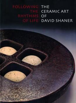 Following the Rhythms of Life: The Ceramic Art of David Shaner