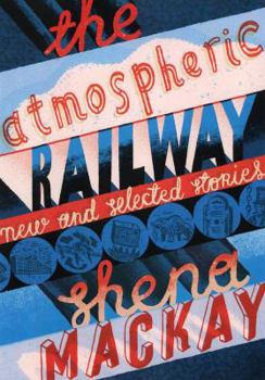Hardcover The Atmospheric Railway: New and Selected Stories Book