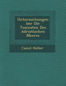 Paperback Untersuchungen �ber Die Tunicaten Des Adriatischen Meeres [German] Book