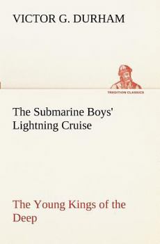 The Submarine Boys' Lightning Cruise: The Young Kings of the Deep - Book #5 of the Submarine Boys