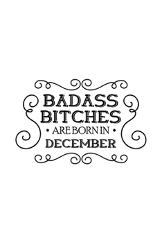 Paperback Badass Bitches Are Born In December: Unique Notebook Gift for Women, Funny Blank Lined Journal to Write In Book