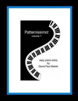 Paperback Patternissimo!, Volume 1: Easy Piano Solos For The Beginning and Intermediate Pianist Book